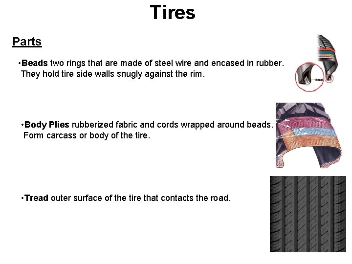 Tires Parts • Beads two rings that are made of steel wire and encased