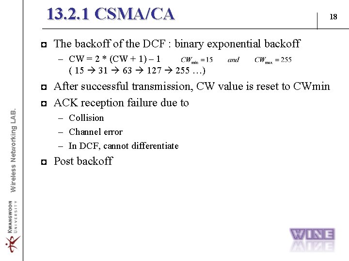 13. 2. 1 CSMA/CA 18 ◘ The backoff of the DCF : binary exponential 13. 2. 1 CSMA/CA 18 ◘ The backoff of the DCF : binary exponential
