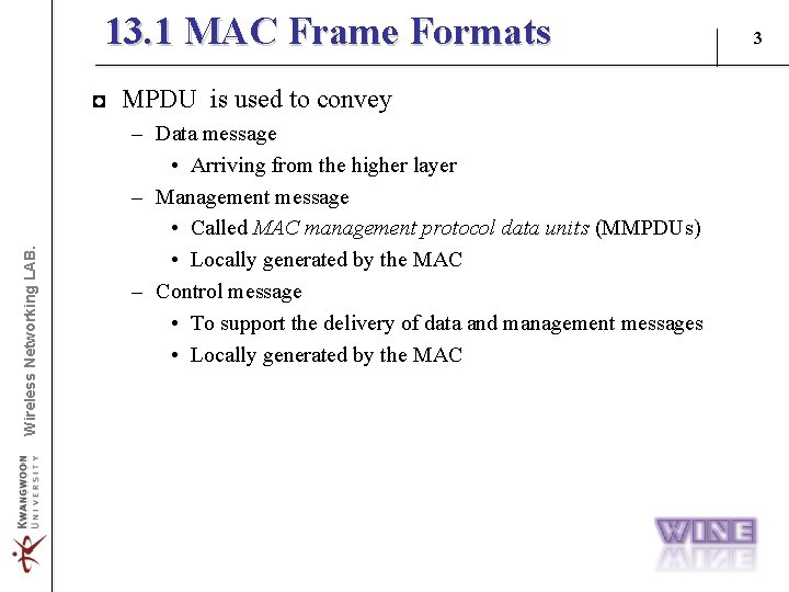 13. 1 MAC Frame Formats Wireless Networking LAB. ◘ MPDU is used to convey