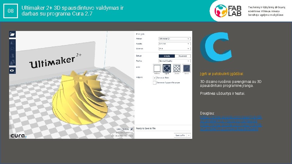 08 Ultimaker 2+ 3 D spausdintuvo valdymas ir darbas su programa Cura 2. 7