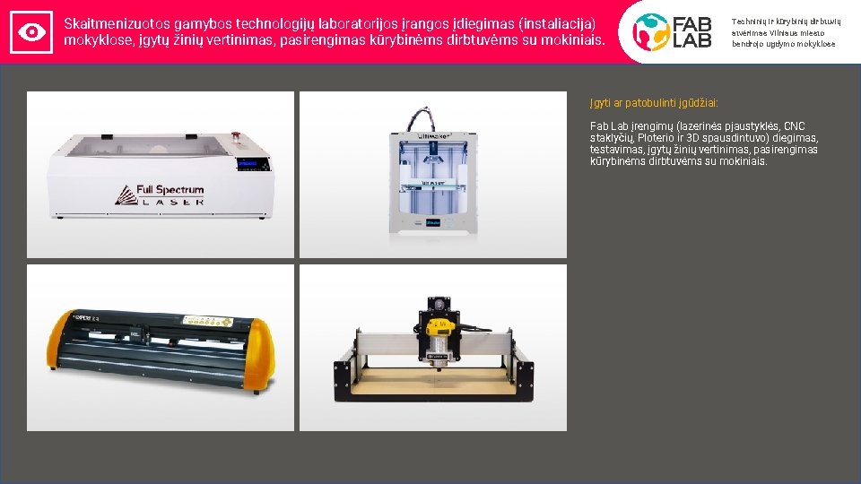 Skaitmenizuotos gamybos technologijų laboratorijos įrangos įdiegimas (instaliacija) mokyklose, įgytų žinių vertinimas, pasirengimas kūrybinėms dirbtuvėms