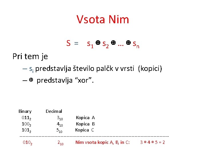 Mathematical Model Vsota Nim S = s 1 ⊕ s 2 ⊕ … ⊕