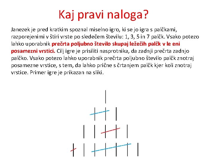 Kaj pravi naloga? Janezek je pred kratkim spoznal miselno igro, ki se jo igra