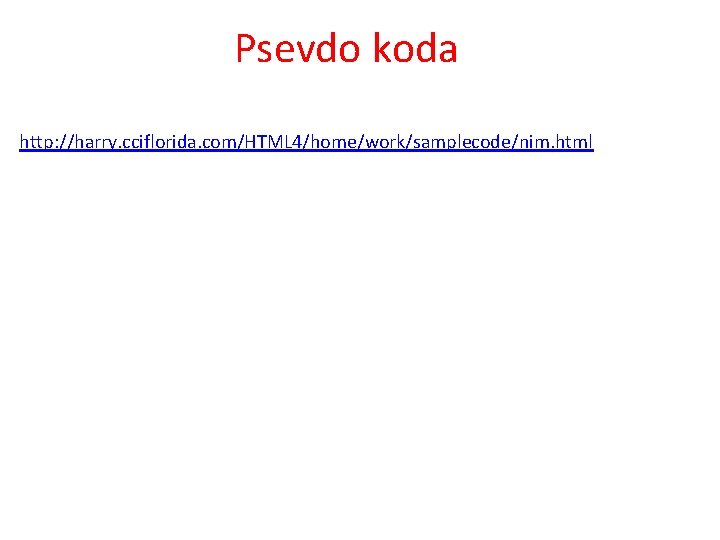 Psevdo koda http: //harry. cciflorida. com/HTML 4/home/work/samplecode/nim. html 