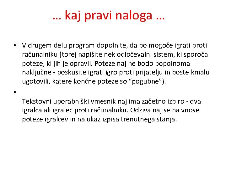 … kaj pravi naloga … • V drugem delu program dopolnite, da bo mogoče