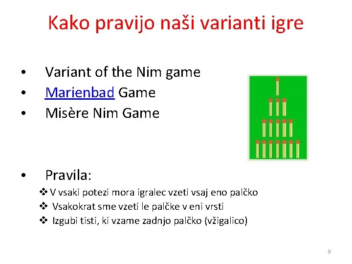 Presentation Kako pravijo naši varianti igre • • • Variant of the Nim game