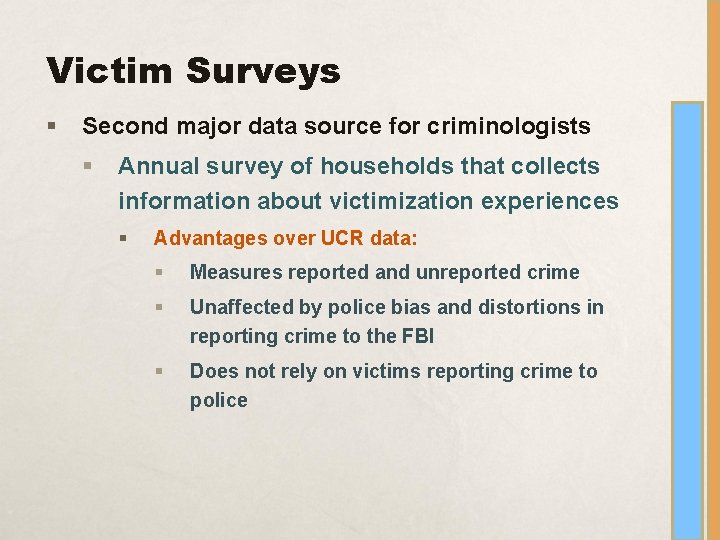 Victim Surveys § Second major data source for criminologists § Annual survey of households