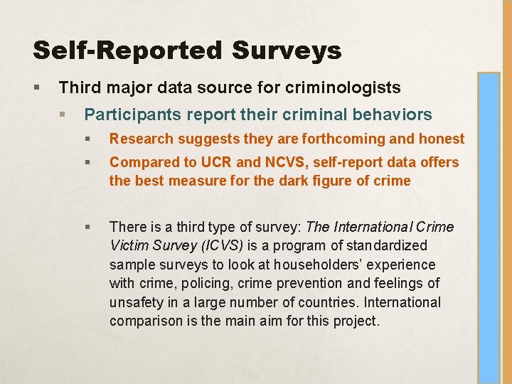 Self-Reported Surveys § Third major data source for criminologists § Participants report their criminal