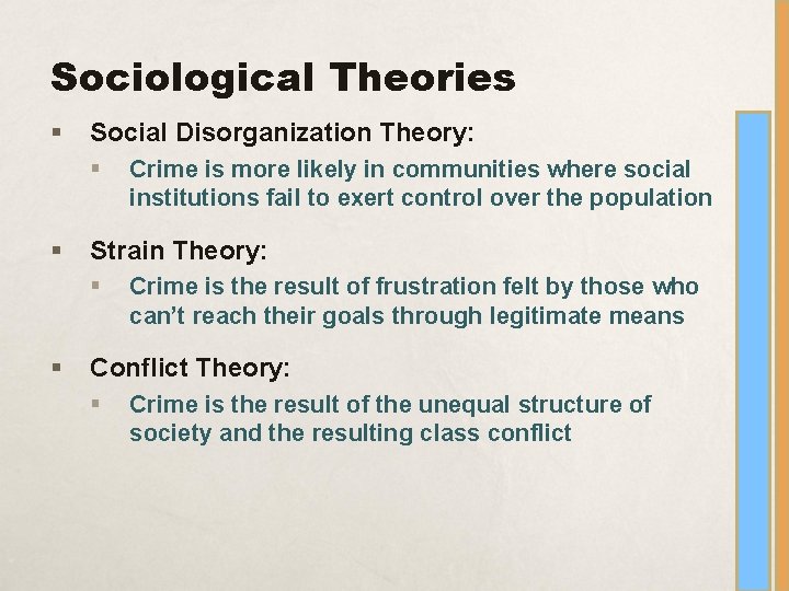 Sociological Theories § Social Disorganization Theory: § § Strain Theory: § § Crime is