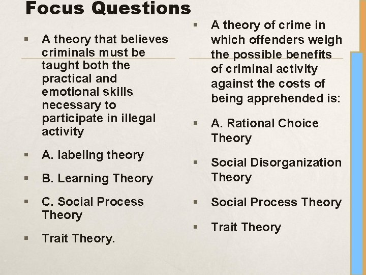 Focus Questions § A theory that believes criminals must be taught both the practical