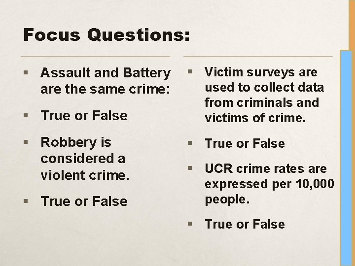 Focus Questions: § Assault and Battery are the same crime: § True or False