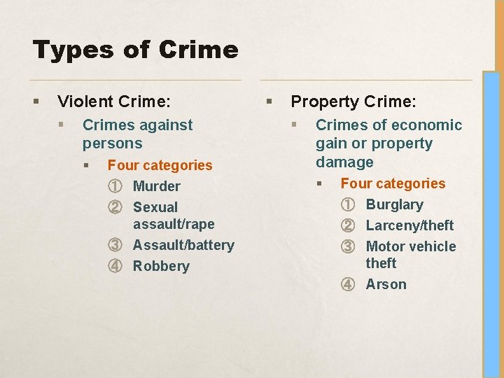 Types of Crime § Violent Crime: § Crimes against persons § Four categories ①