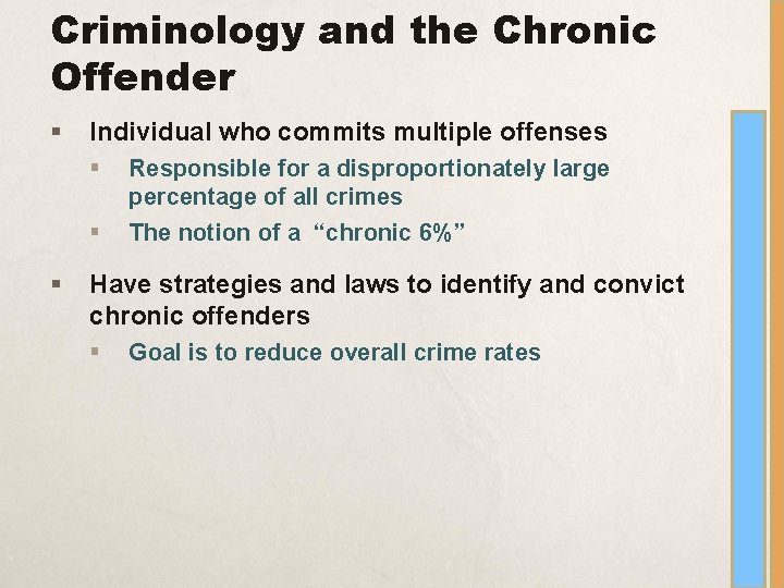 Criminology and the Chronic Offender § Individual who commits multiple offenses § § §