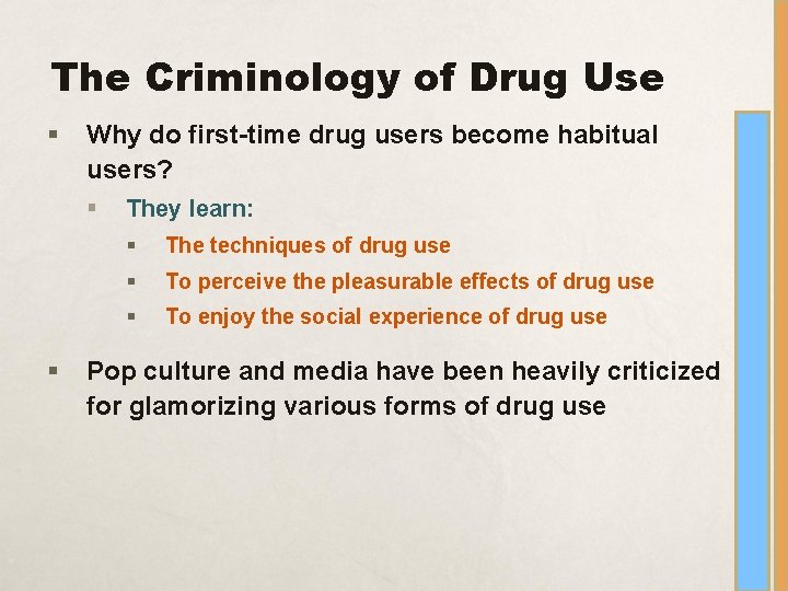 The Criminology of Drug Use § Why do first-time drug users become habitual users?