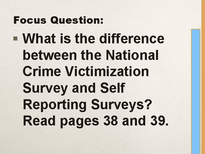 Focus Question: § What is the difference between the National Crime Victimization Survey and