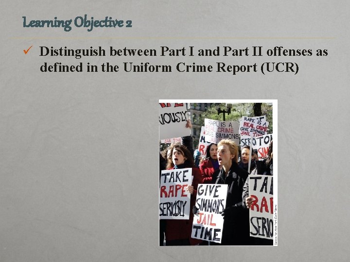 Learning Objective 2 ü Distinguish between Part I and Part II offenses as defined