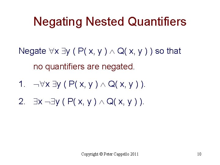 Negating Nested Quantifiers Negate x y ( P( x, y ) Q( x, y