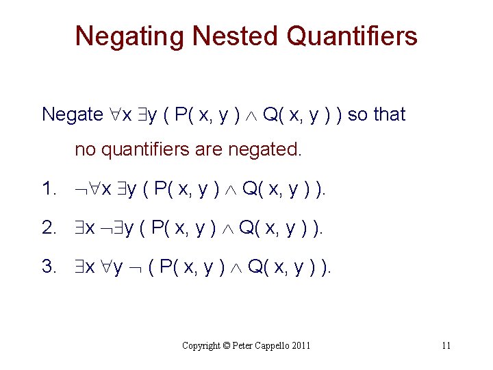 Negating Nested Quantifiers Negate x y ( P( x, y ) Q( x, y