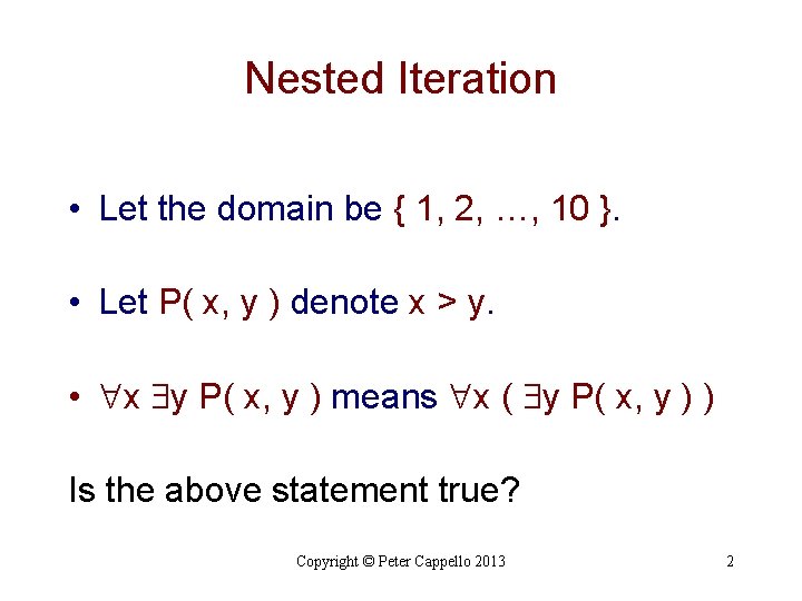 Nested Iteration • Let the domain be { 1, 2, …, 10 }. •