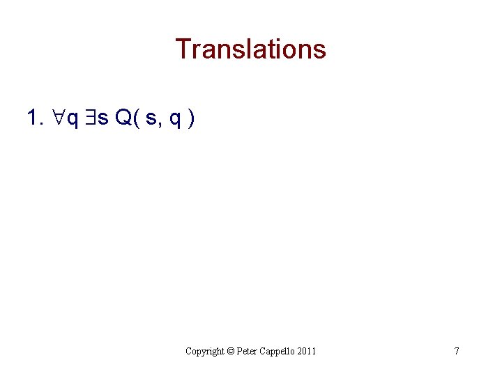 Translations 1. q s Q( s, q ) Copyright © Peter Cappello 2011 7