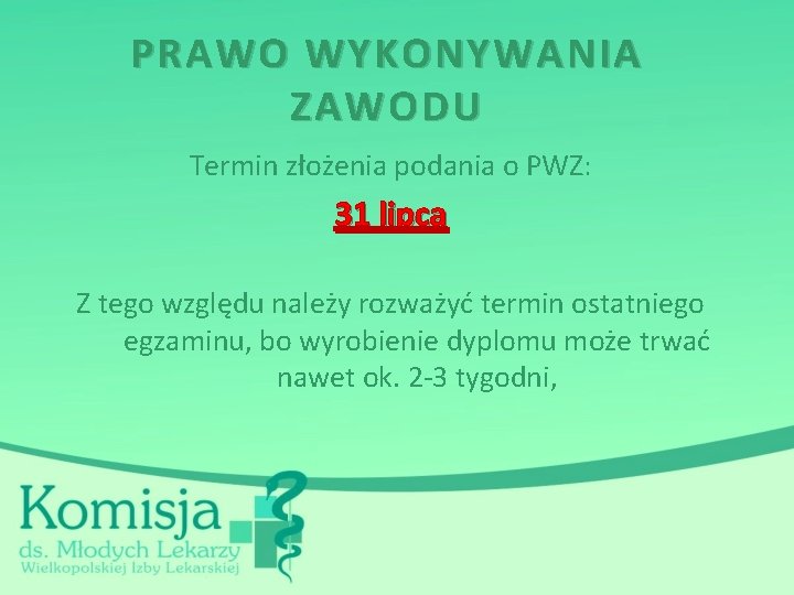 PRAWO WYKONYWANIA ZAWODU Termin złożenia podania o PWZ: 31 lipca Z tego względu należy