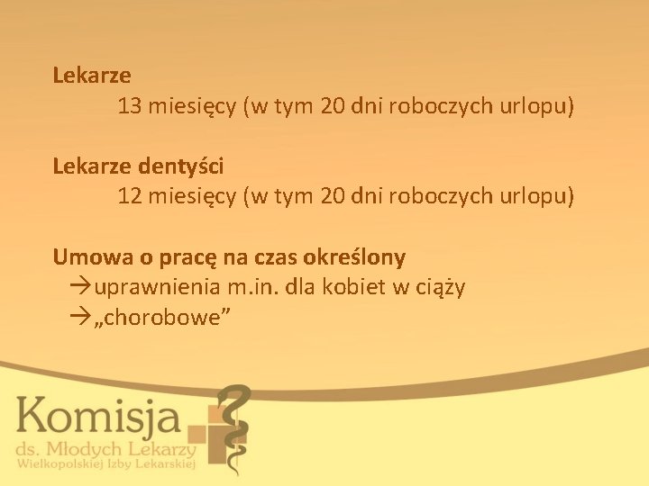 Lekarze 13 miesięcy (w tym 20 dni roboczych urlopu) Lekarze dentyści 12 miesięcy (w