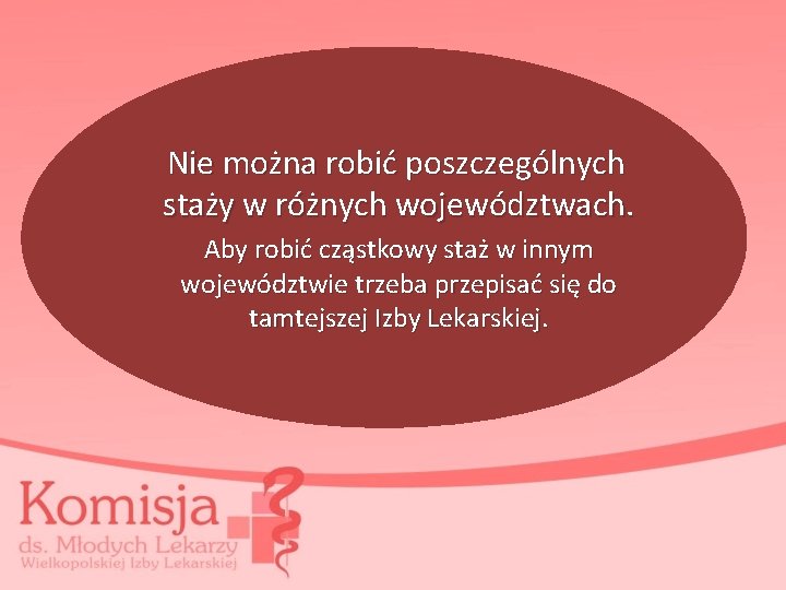 Nie można robić poszczególnych staży w różnych województwach. Aby robić cząstkowy staż w innym