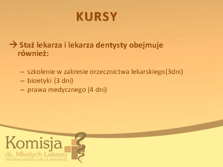 KURSY Staż lekarza i lekarza dentysty obejmuje również: – szkolenie w zakresie orzecznictwa lekarskiego(3