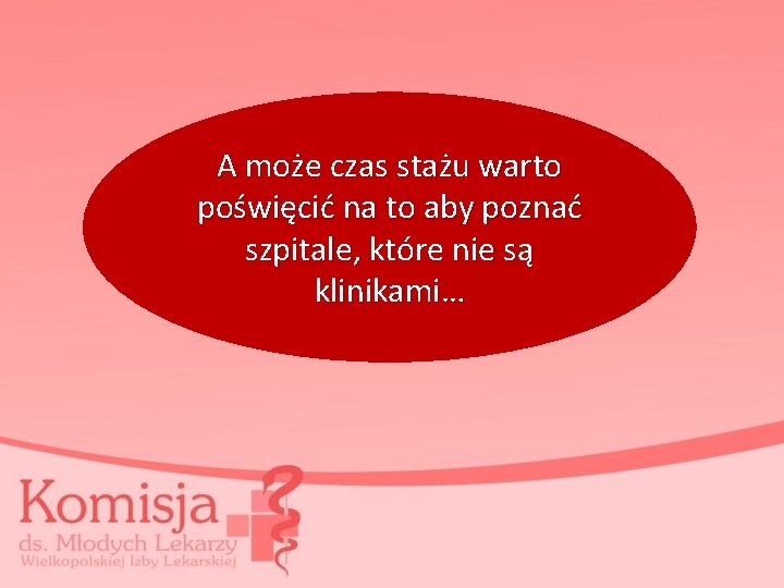 A może czas stażu warto poświęcić na to aby poznać szpitale, które nie są