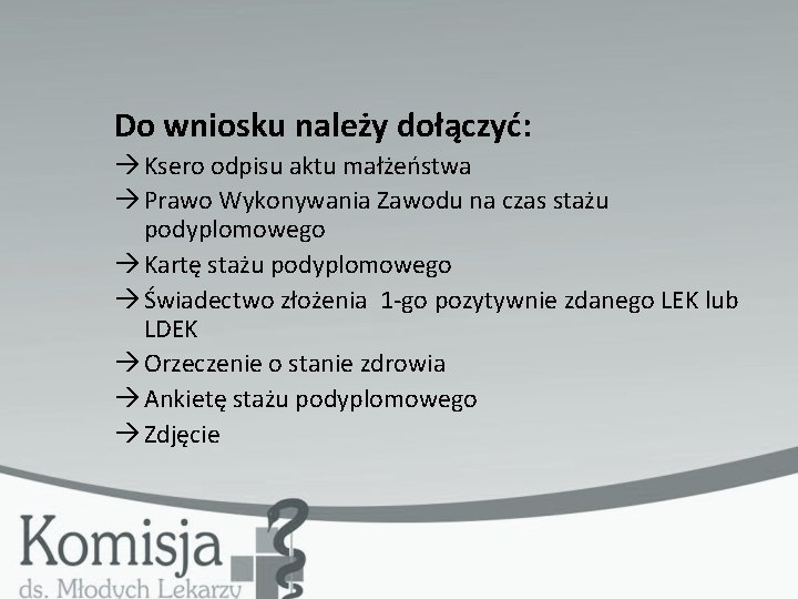 Do wniosku należy dołączyć: Ksero odpisu aktu małżeństwa Prawo Wykonywania Zawodu na czas stażu