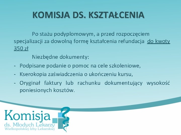 KOMISJA DS. KSZTAŁCENIA Po stażu podyplomowym, a przed rozpoczęciem specjalizacji za dowolną formę kształcenia