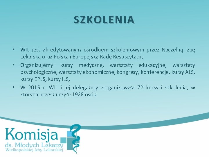 SZKOLENIA • WIL jest akredytowanym ośrodkiem szkoleniowym przez Naczelną Izbę Lekarską oraz Polską i