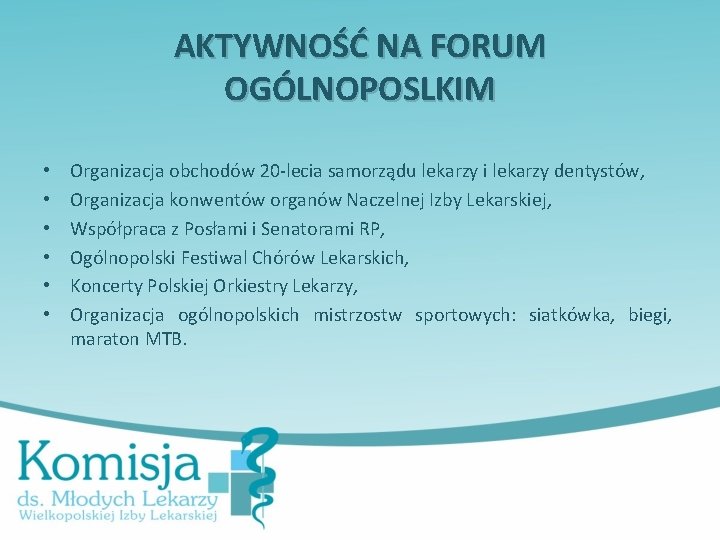 AKTYWNOŚĆ NA FORUM OGÓLNOPOSLKIM • • • Organizacja obchodów 20 -lecia samorządu lekarzy i