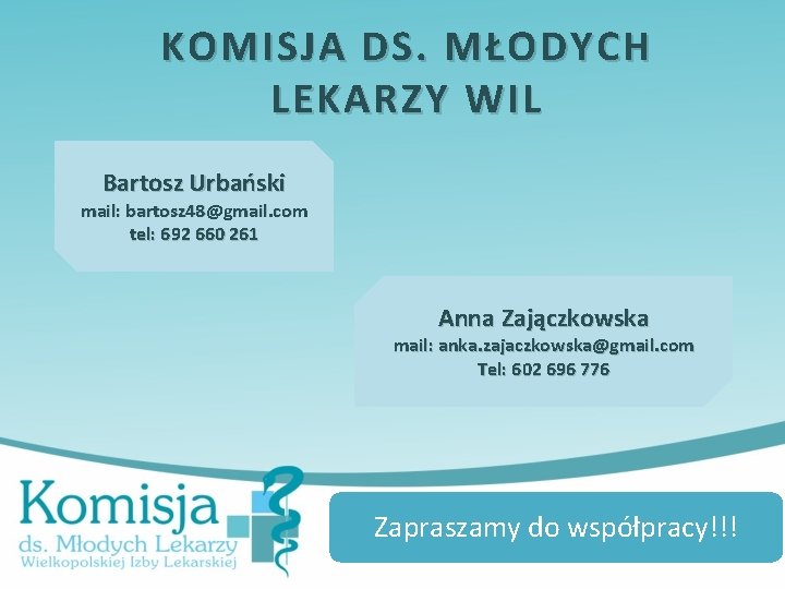 KOMISJA DS. MŁODYCH LEKARZY WIL Bartosz Urbański mail: bartosz 48@gmail. com tel: 692 660