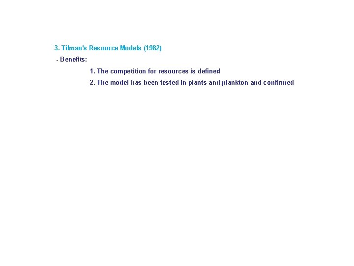 3. Tilman's Resource Models (1982) - Benefits: 1. The competition for resources is defined