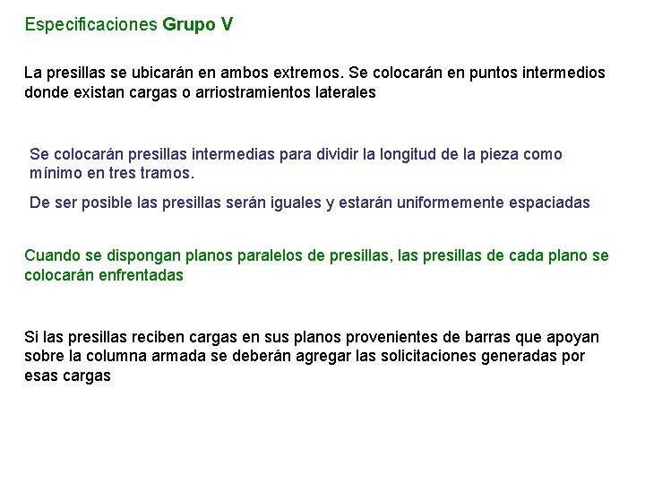 Especificaciones Grupo V La presillas se ubicarán en ambos extremos. Se colocarán en puntos