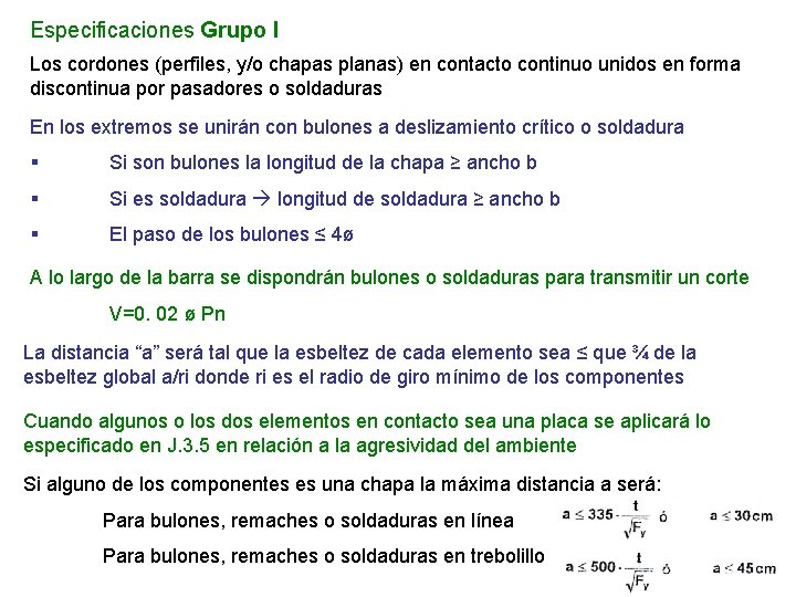 Especificaciones Grupo I Los cordones (perfiles, y/o chapas planas) en contacto continuo unidos en