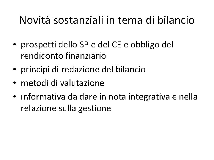 Novità sostanziali in tema di bilancio • prospetti dello SP e del CE e