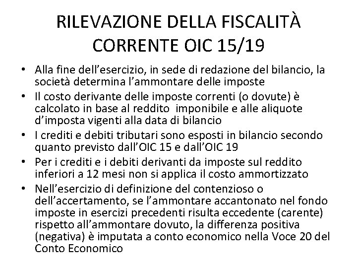 RILEVAZIONE DELLA FISCALITÀ CORRENTE OIC 15/19 • Alla fine dell’esercizio, in sede di redazione