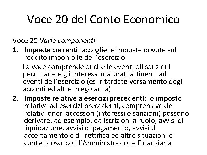 Voce 20 del Conto Economico Voce 20 Varie componenti 1. Imposte correnti: accoglie le