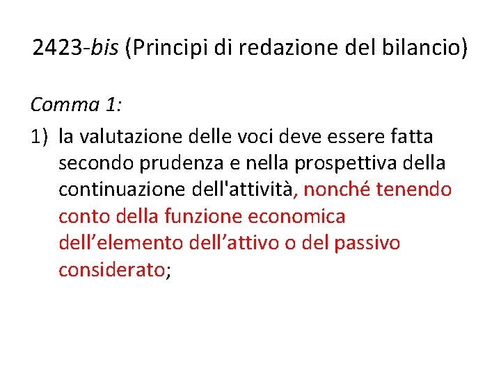 2423 -bis (Principi di redazione del bilancio) Comma 1: 1) la valutazione delle voci