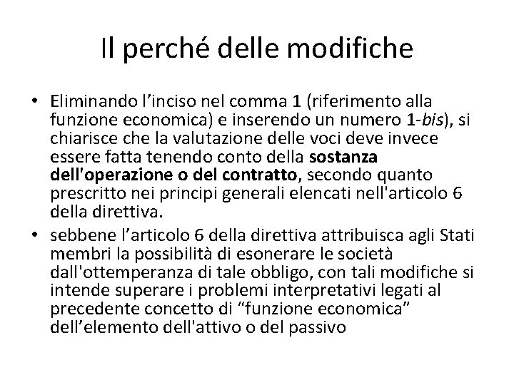 Il perché delle modifiche • Eliminando l’inciso nel comma 1 (riferimento alla funzione economica)