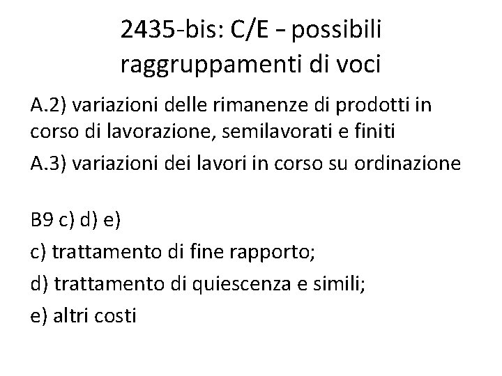 2435 -bis: C/E – possibili raggruppamenti di voci A. 2) variazioni delle rimanenze di