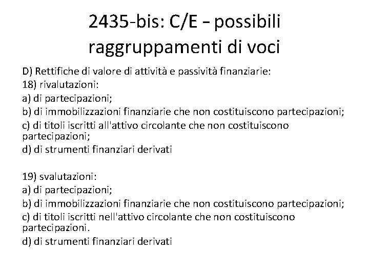 2435 -bis: C/E – possibili raggruppamenti di voci D) Rettifiche di valore di attività