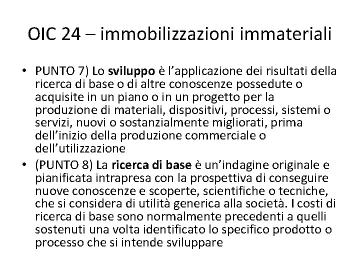 OIC 24 – immobilizzazioni immateriali • PUNTO 7) Lo sviluppo è l’applicazione dei risultati