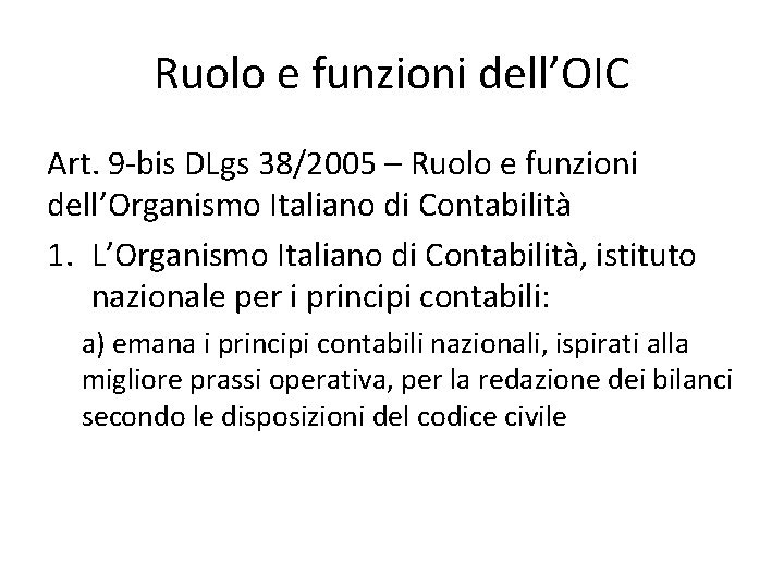 Ruolo e funzioni dell’OIC Art. 9 -bis DLgs 38/2005 – Ruolo e funzioni dell’Organismo