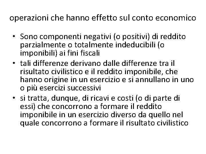 operazioni che hanno effetto sul conto economico • Sono componenti negativi (o positivi) di