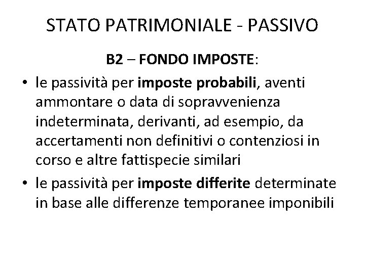 STATO PATRIMONIALE - PASSIVO B 2 – FONDO IMPOSTE: • le passività per imposte