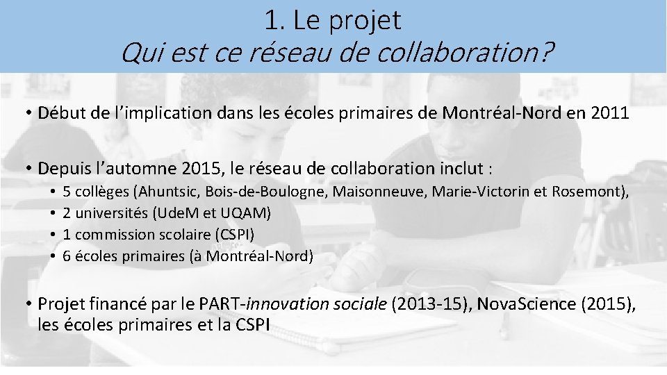 1. Le projet Qui est ce réseau de collaboration? • Début de l’implication dans