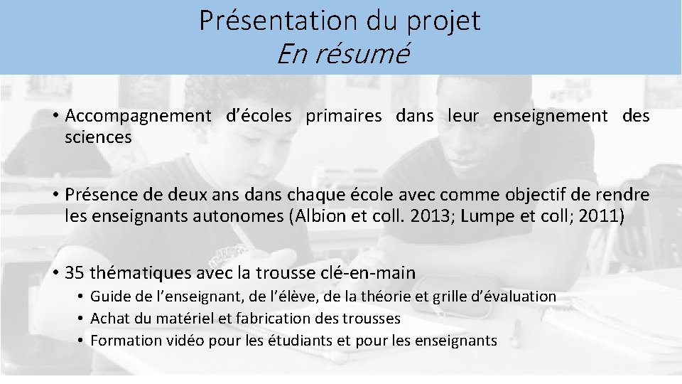 Présentation du projet En résumé • Accompagnement d’écoles primaires dans leur enseignement des sciences